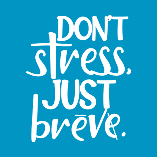 no stress just breve T-Shirt