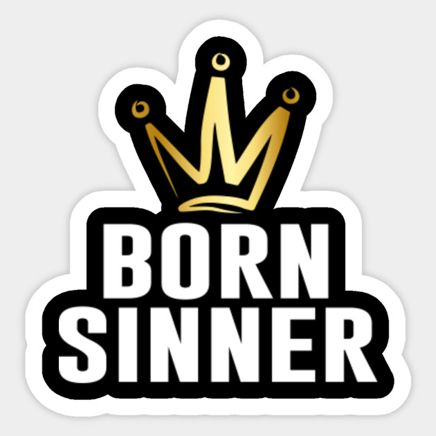 Born Sinner Born Sinner Sticker Teepublic