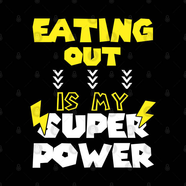 Eating Out Is My Super Power - Funny Saying Quote - Birthday Gift Ideas For Couples by Arda