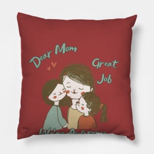 Dear Mom Great Job We're Awesome Pillow