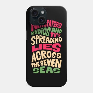 Newspapers, radios and Tv´s spreading lies across the seven seas. Phone Case