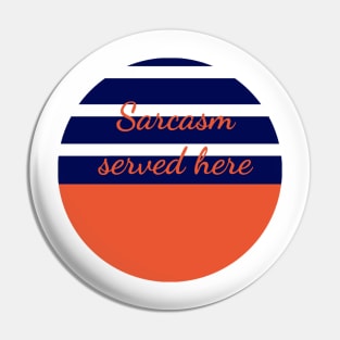 Sarcasm Served Here Pin