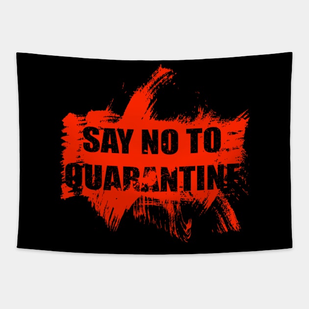 Say No TO Quarantine Tapestry by Coron na na 