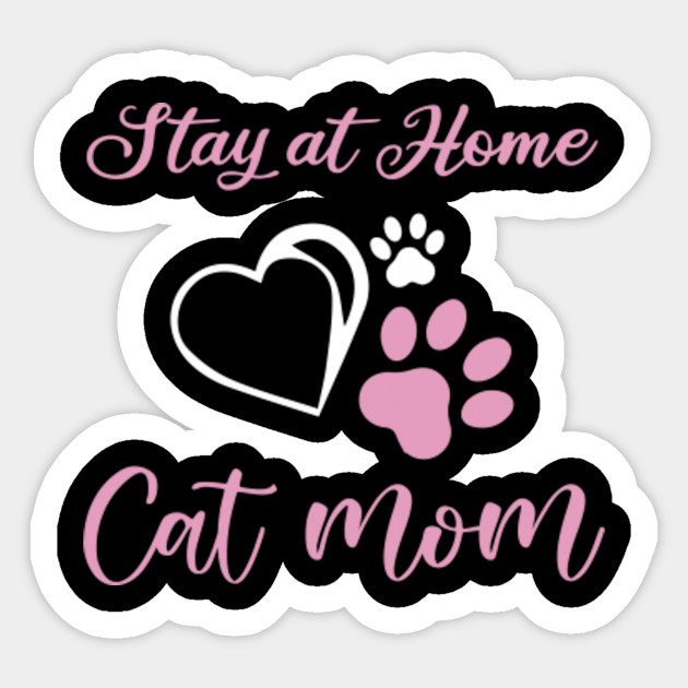 Stay At Home Cat Mom Mothers Day Gift Sticker Teepublic