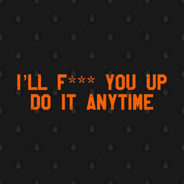 ill f*** you up, do it anytime by cartershart