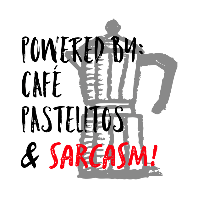 Café, pastelitos & sarcasm by MessageOnApparel