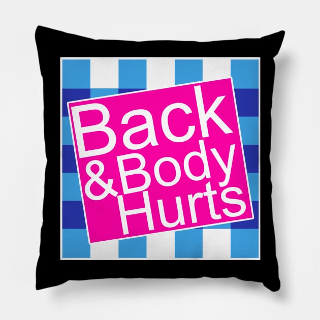 Back And Body Hurts Pillow by ZenCloak