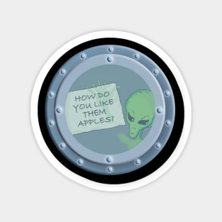ALIEN AT UFO PORTAL HOLDING UP NOTE: HOW DO YOU LIKE THEM APPLES? Magnet