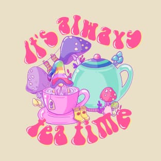 It's always tea time T-Shirt