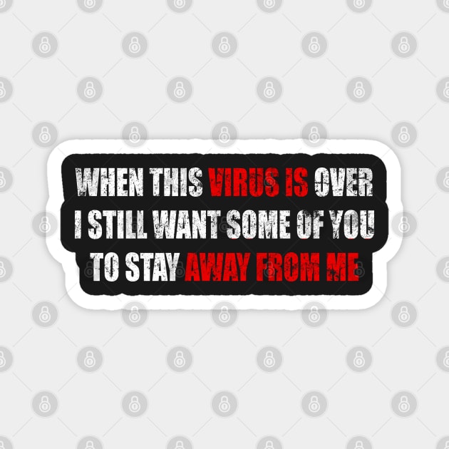 Virus is Away from Me - Social Distancing Sarcastic - Man Woman Funny Gift T-shirt Magnet by WhyNotTee