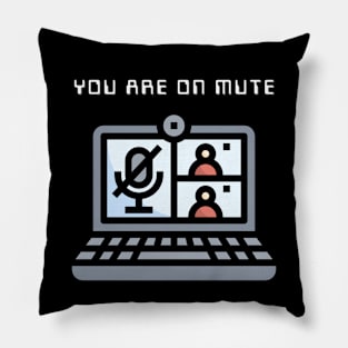 You Are On Mute Pillow