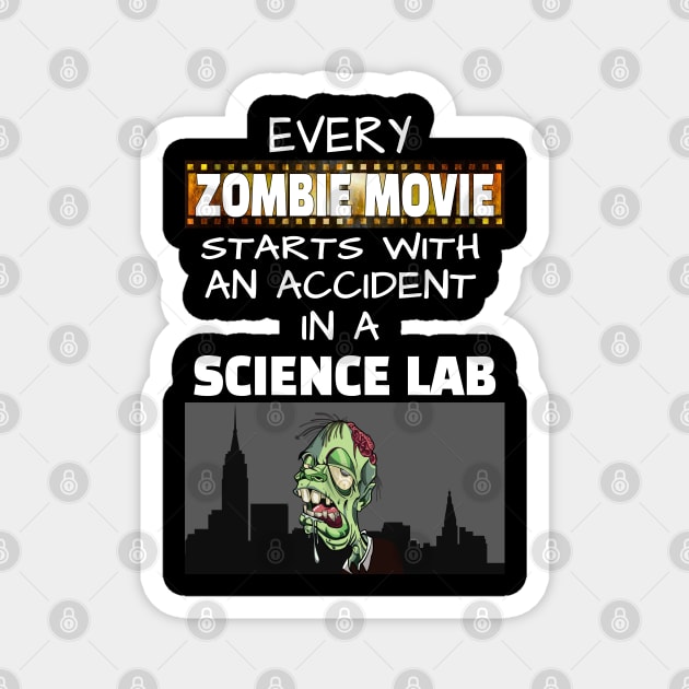 Every Zombie Movie starts with an Accident in a Science Lab Magnet by Ashley-Bee