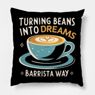 Turning Beans into Dreams: The Barista Way Coffee Barista Pillow