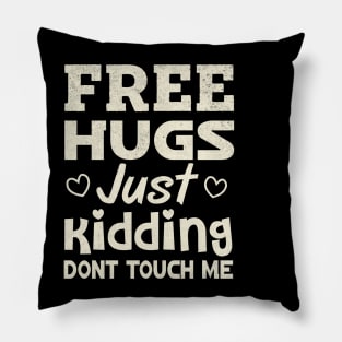 Free Hugs Just Kidding Dont Touch Me Pillow