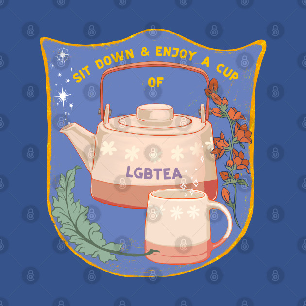 Sit Down And Enjoy A Cup Of LGBTea - Lgbt Pride - T-Shirt