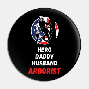 Husband hero daddy arborist Unisex Pin