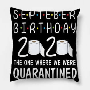 September Birthday 2020 Toilet Paper The One Where We Were Quarantined Fighting Coronavirus Covit-19 Pillow