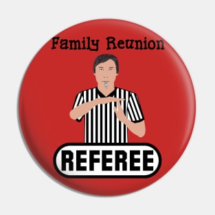 Family Reunion Referee Time Out Whistle Funny Humor Pin