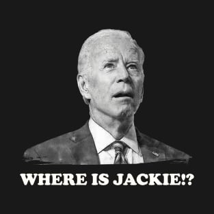 Where is Jackie Walorski  , President Joe Biden Confused T-Shirt