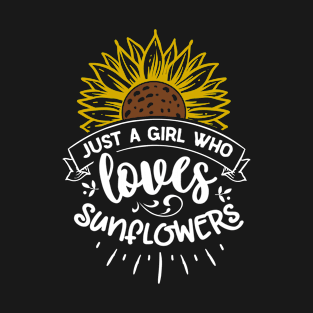 Just a girl who loves sunflowers T-Shirt