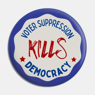 Voter Suppression Kills Democracy Pin