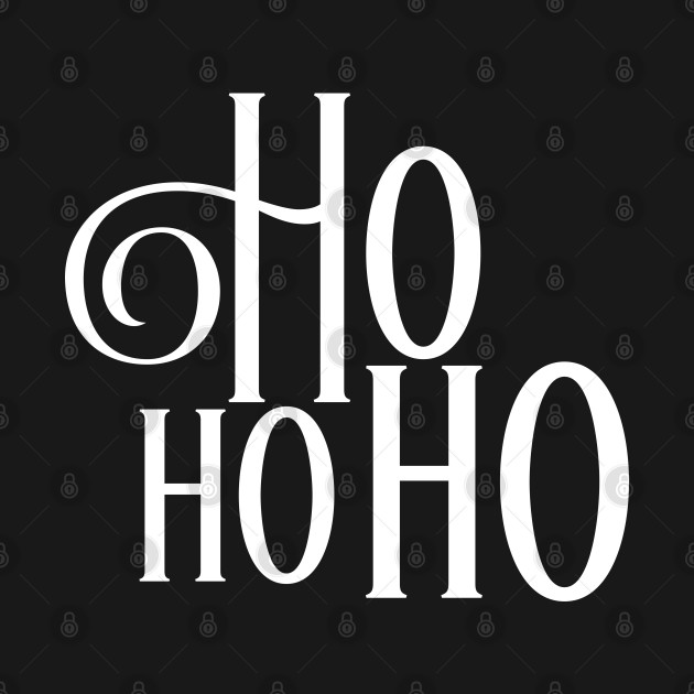 Discover Ho Ho Ho - Ho Ho Ho - T-Shirt