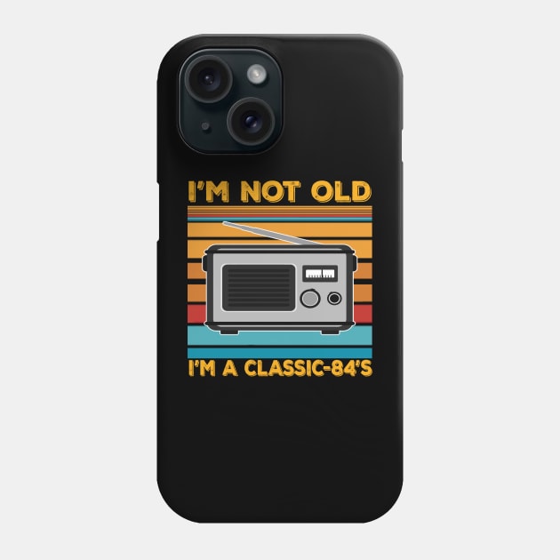 im not old im a classic 84s Phone Case by kiwodesign