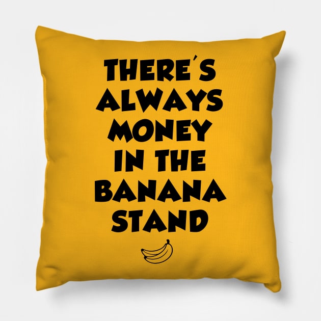 There's always money in the banana stand Pillow by sandyrm