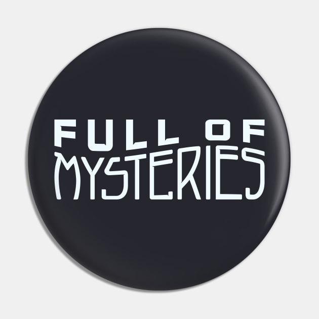 Full of Mysteries Pin by Jake Ingram