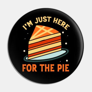 I'm Just Here For The Pie Pin