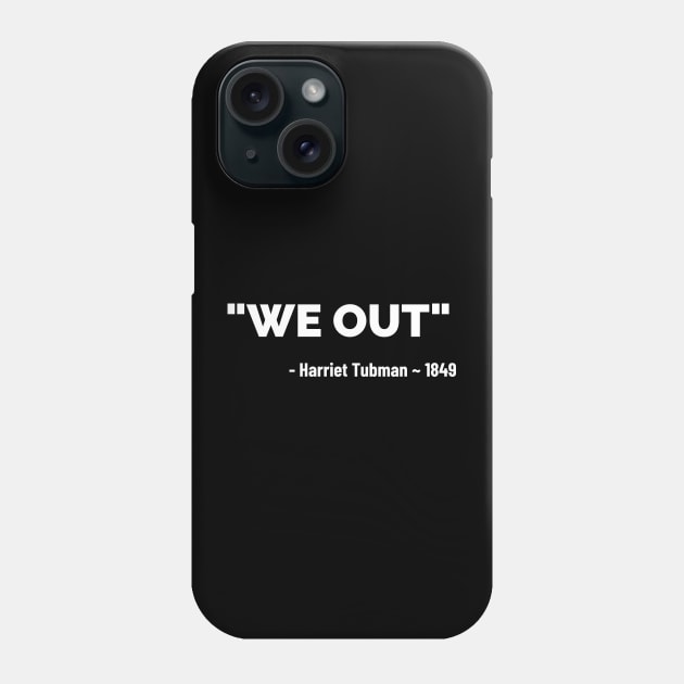 We Out - Harriet Tubman Phone Case by Pro Melanin Brand