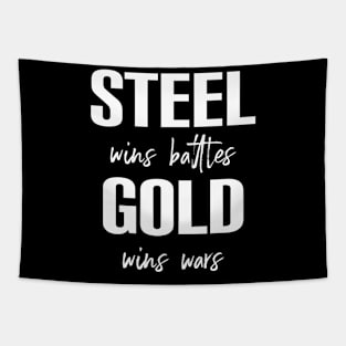 Steel wins battles, gold wins wars Tapestry