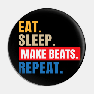 eat.sleep.make beats.repeat Pin