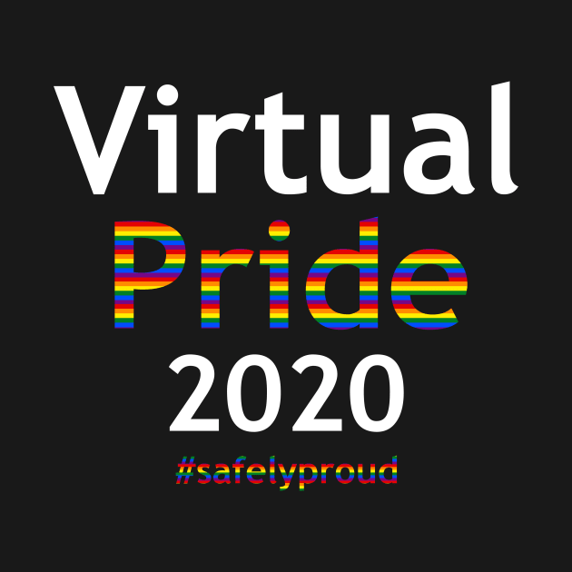 LGBTQ Virtual Pride 2020 : Safelyproud LGBT Gay Virtual Pride Rainbow by TEEZ Store