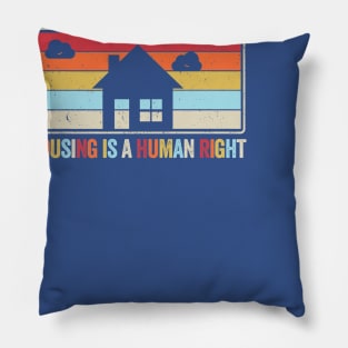 housing is a human right t- gift Pillow
