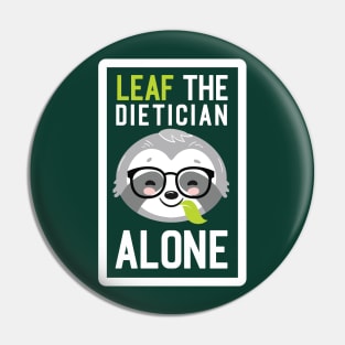 Funny Dietician Pun - Leaf me Alone - Gifts for Dieticians Pin