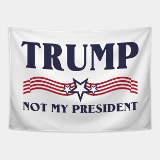 Trump not my president T-Shirt Tapestry