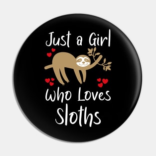 Just A Girl Who Loves Sloths Pin