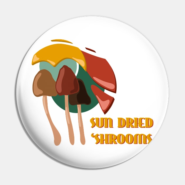 Sun Dried Shrooms - Triple Dose Pin by AllJust Tees