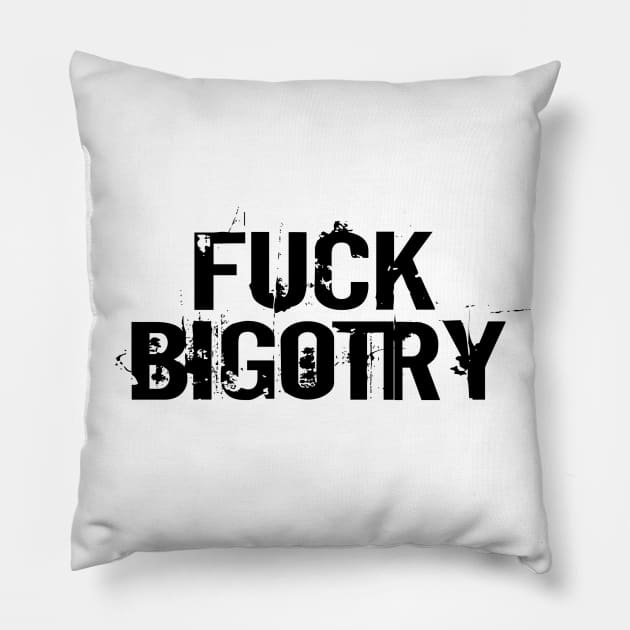 Black text: FUCK BIGOTRY Pillow by Bri the Bearded Spoonie Babe