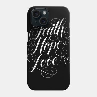 Faith, hope, love Phone Case