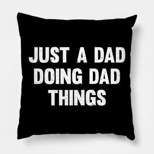 Just a dad doing dad things Pillow