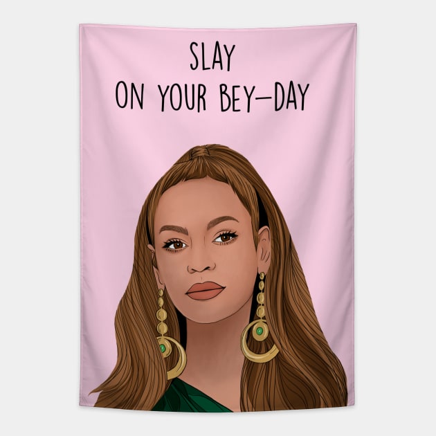 Slay on your bey-day Tapestry by Poppy and Mabel