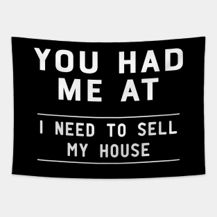 Real Estate Agent - You had me at I need to sell my house Tapestry