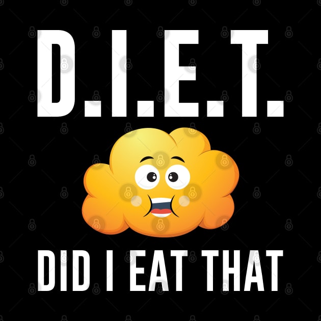 D.I.E.T. Did I Eat That Funny Fitness Meme by mstory