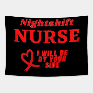 Cute Nurse Shirt I will Be By Your Side For You Gift For Retired Nurse  T-Shirt Tapestry