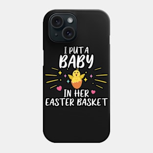 I Put A Baby In Her Easter Basket Chicken Egg Funny Phone Case