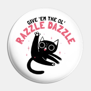 The Ol' Razzle Dazzle-Funny cat Pin