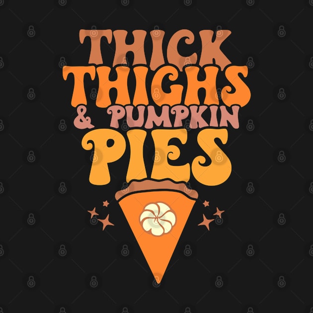 Thick Thighs and Pumpkin Pies Thanksgiving Thankful Women by DeenaMBeresford