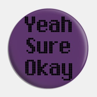 Yeah Sure Okay - Classic Vintage Summer Pin